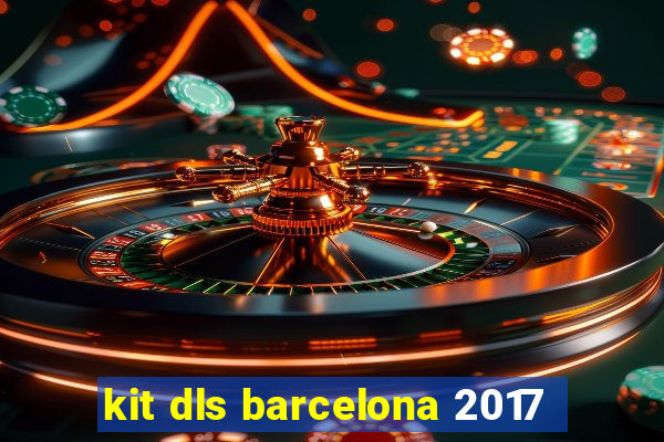 kit dls barcelona 2017